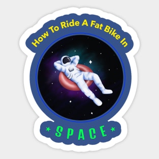 How To Ride a Fat Bike in Space Sticker